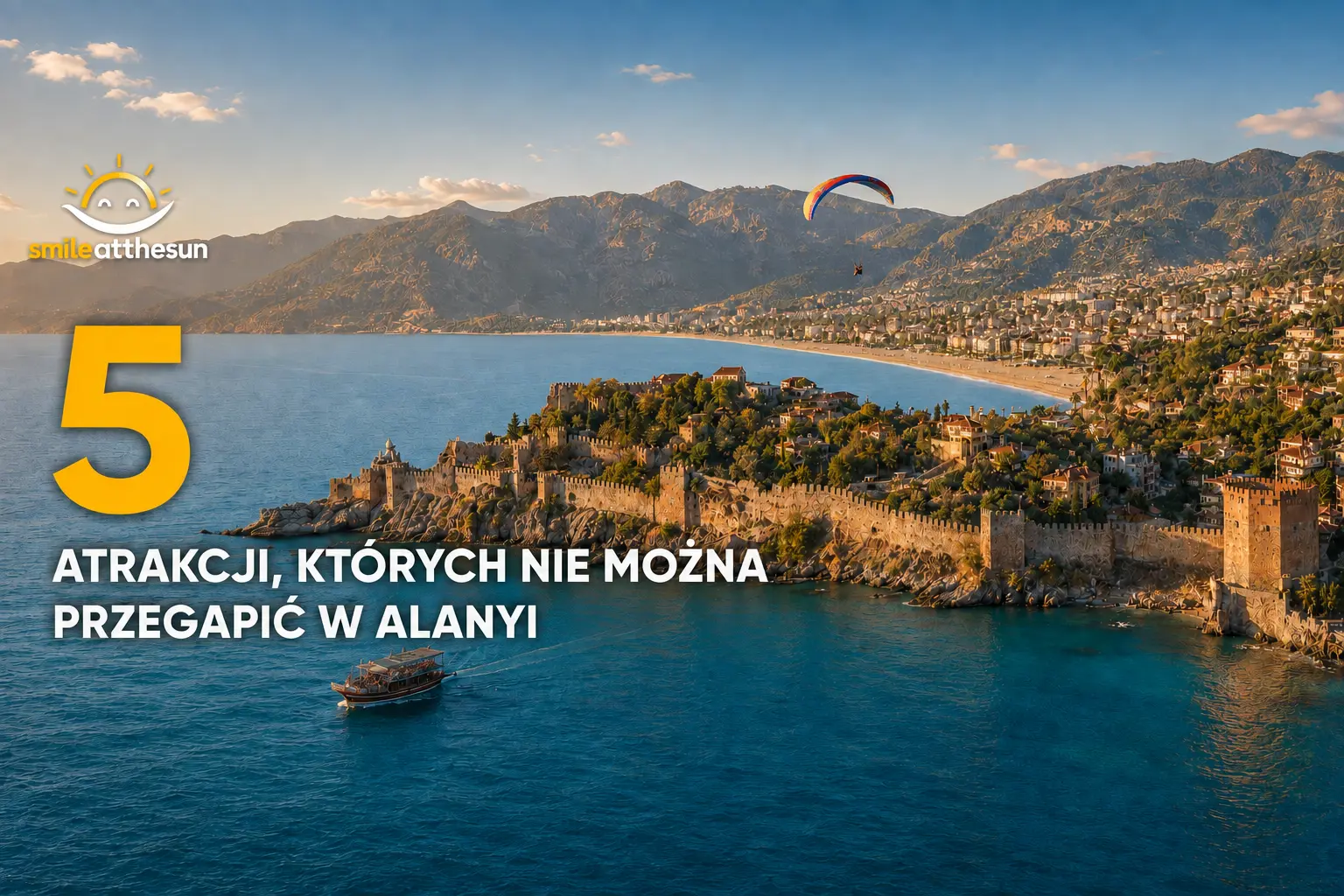 Alanya z zamkiem, statkiem wycieczkowym i paralotnią — pięć atrakcji, których nie można przegapić.